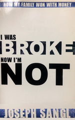 I Was Broke Now I’m Not:  How My Family Won with Money