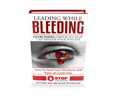 Leading While Bleeding:  Overcoming Obstacles that can Hinder Your Success